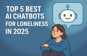 Top 5 Best AI Chatbot For Loneliness In 2025
